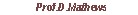 [Prof.D.Mathews-Click here for Profile]